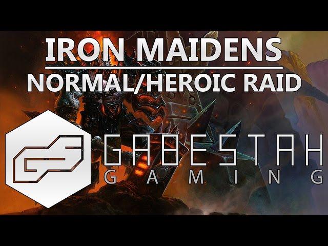 Normal+Heroic Iron Maidens Raid Guide