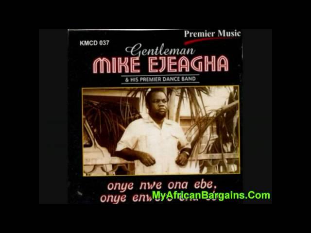 Mike Ejeagha - Onye Nwee Ona Ebe Part 2