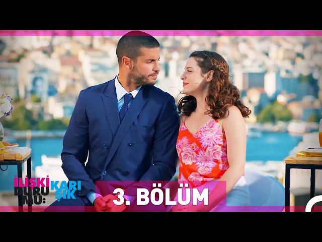 İlişki Durumu Karışık 3. Bölüm