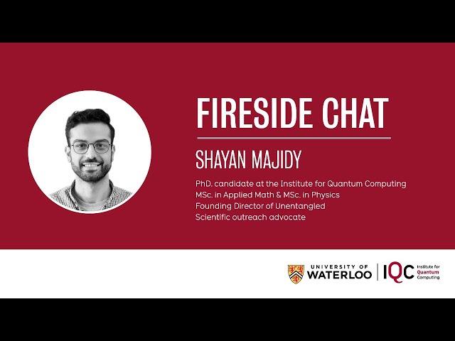 IQC Fireside Chat with Shayan Majidy