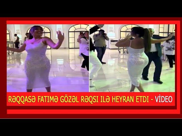 Rəqqasə Fatimə gözəl rəqsi ilə heyran etdi - VİDEO