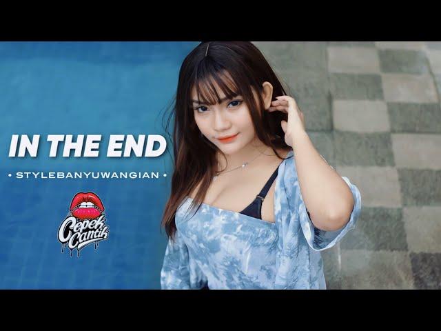 DJ IN THE END • STYLE BANYUWANGIAN • VIRAL TIKTOK • PENGEN MAN0KMU  • CEPEKCANTIK•