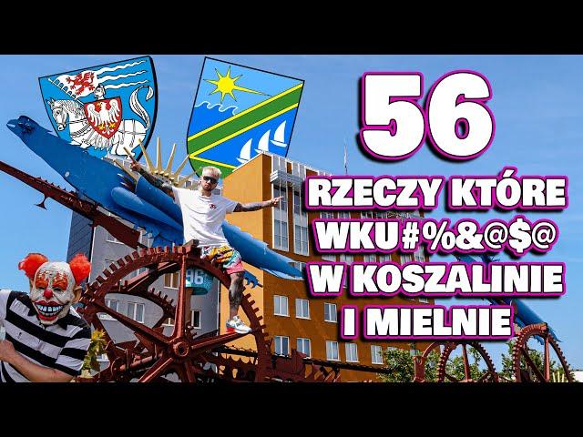 56 RZECZY, KTÓRE WK@&€$JĄ W KOSZALINIE I MIELNIE