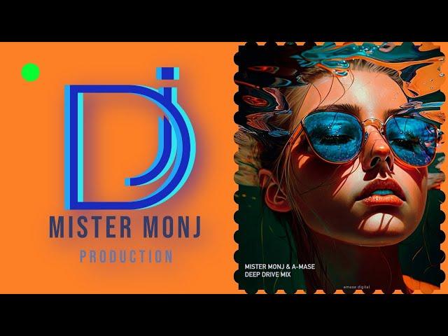 Mister Monj, A-Mase - Deep Drive Mix [House Music 2023]​