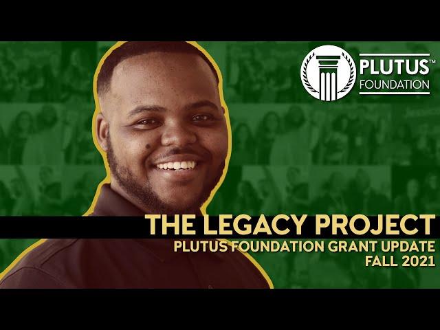 The Legacy Project - Plutus Foundation Grant Update, Fall 2021