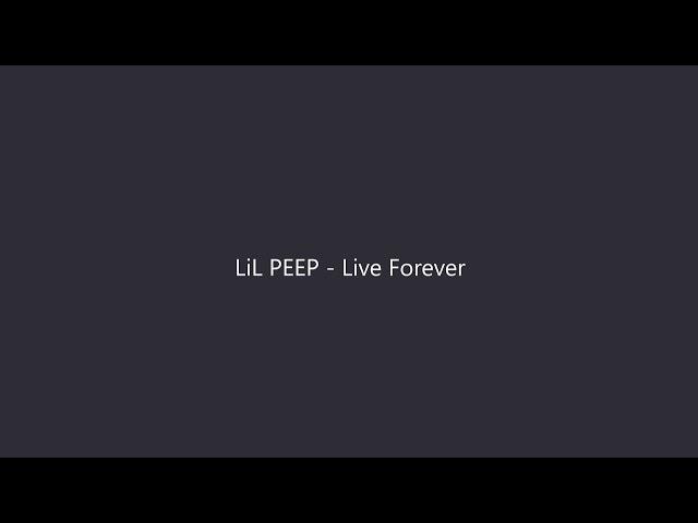 LiL PEEP - Live Forever (Lyrics)