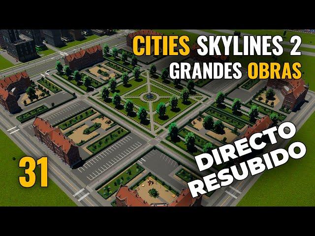 CITIES SKYLINES 2 - Ep 31 - GRANDES OBRAS | Gameplay español