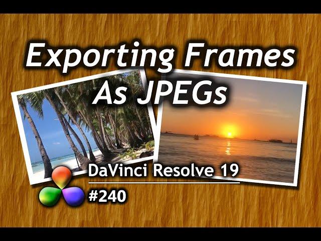 DaVinci Resolve Tutorial: How To Export Frames as JPEG Image Files