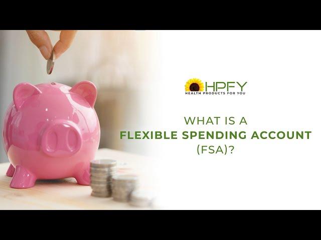 WHAT IS FSA (FLEXIBLE SPENDING ACCOUNT)? | HPFY