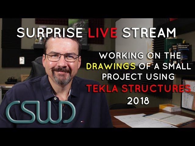 CS Wilson Draws Surprise Live Stream - Working on the drawings using Tekla Structures 2018