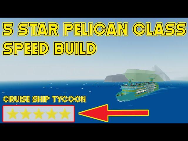 5 Star Pelican Class Speed Build - (Roblox Cruise Ship Tycoon)