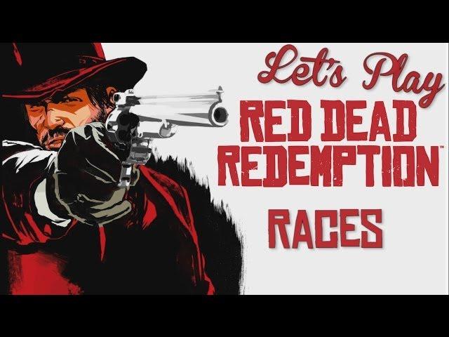 Let's Play - Red Dead Redemption: Races