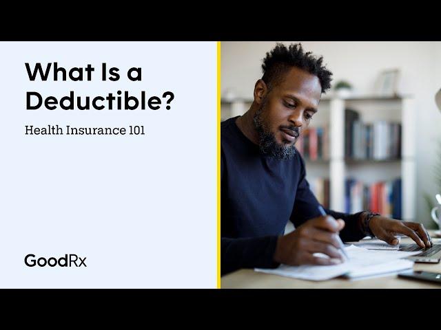 What Is a Deductible? | Health Insurance 101 | GoodRx