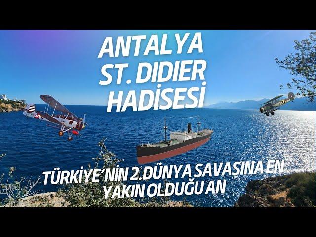 Türkiye'nin 2.Dünya Savaşına En Yakın Olduğu An - Antalya St. Didier Olayı - Savaş Kapımıza Gelmiş