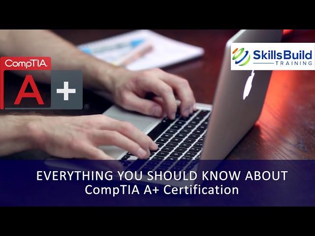 What is CompTIA A+ Certification? Everything You Should Know