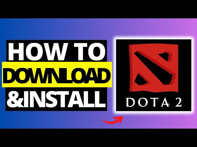 How To Download & Install Dota 2 on Laptop / PC - Full Guide 2023