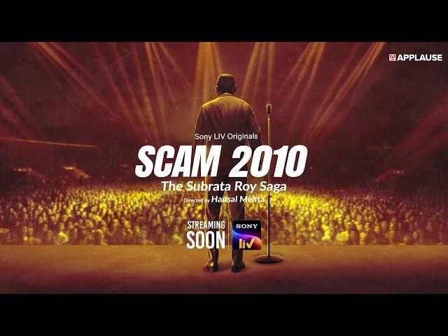 Scam 2010 - The Subrata Roy Saga | Streaming Soon on Sony LIV | Applause Entertainment