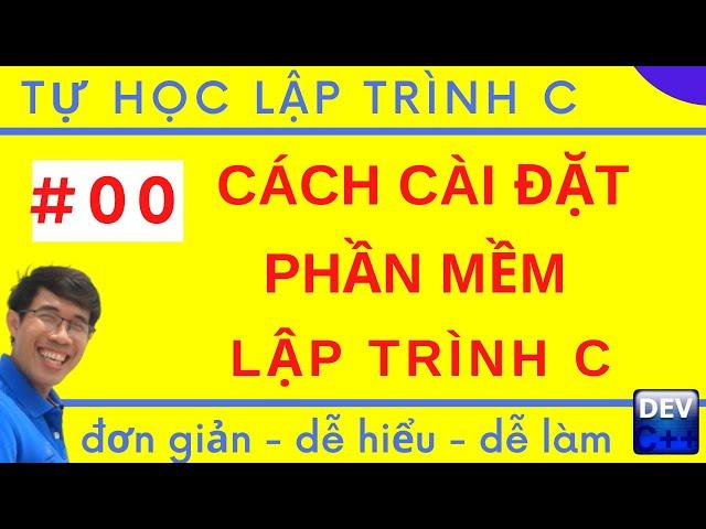 Lập trình C - 00. Hướng dẫn cài đặt phần mềm lập trình C C++ | Cài đặt Dev-C++ IDE