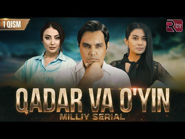 Qadar va o'yin (milliy serial) 1-qism | Кадар ва уйин (миллий сериал) 1-кисм