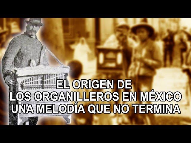 El origen de los organilleros en México -  Una melodía que no termina