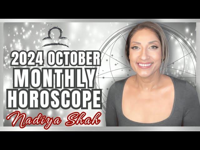 ️ Libra October 2024 Astrology Horoscope by Nadiya Shah