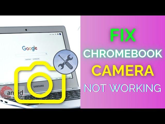 What to do if Chromebook camera is not working? | Candid.Technology