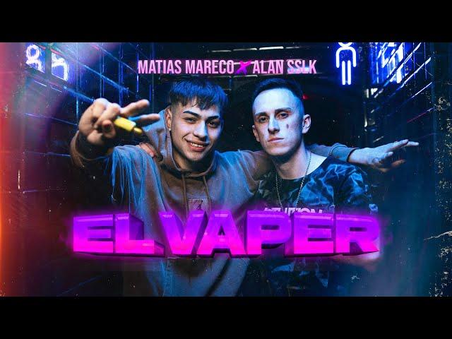 Matias Mareco, Alan SSLK - EL VAPER (Video Oficial)