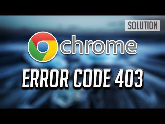 Fix Website Error Code 403 Access Denied on Google Chrome