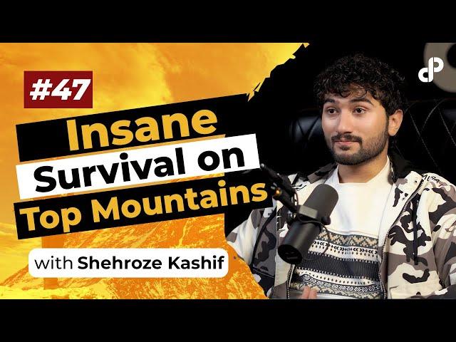 Insane Survival on Top Mountains | Shehroze Kashif, Mountaineer | podcast #47