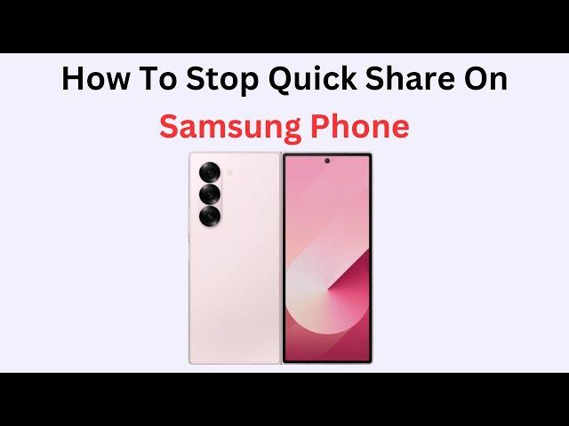 How To Stop Quick Share On Samsung Phone