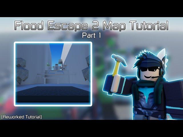 TUTORIAL: How to make Flood Escape 2 Maps! [Part 1]