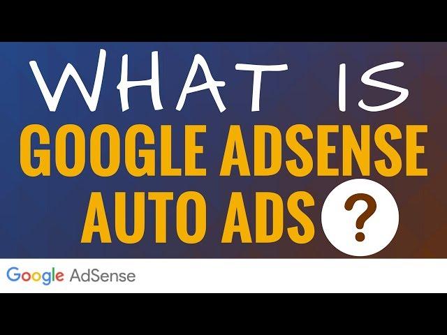 What is Google AdSense Auto Ads - Google AdSense Auto Ads Explained