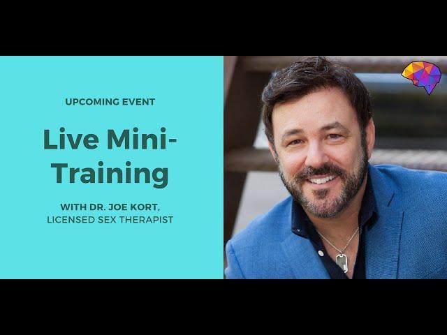 Mini-Training: Trauma and Sexual Health with Dr. Joe Kort, Modern Sex Therapy Institutes