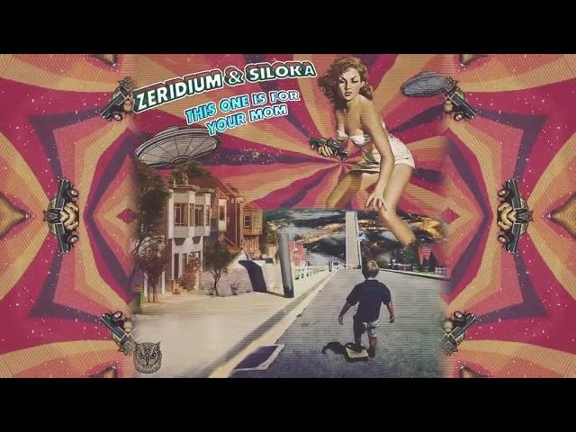 Zeridium & Siloka  - This One is For Your Mom (Neuro Psy)