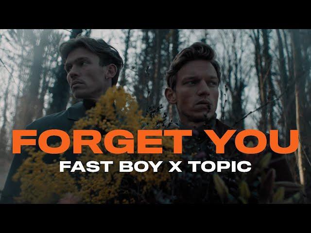 FAST BOY & Topic - Forget You (Official Video)