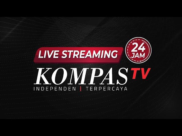 LIVE STREAMING 24 JAM - KOMPAS TV I Edisi 18 September 2024