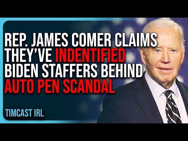 Rep. James Comer Claims They’ve INDENTIFIED Biden Staffers Behind Auto Pen SCANDAL