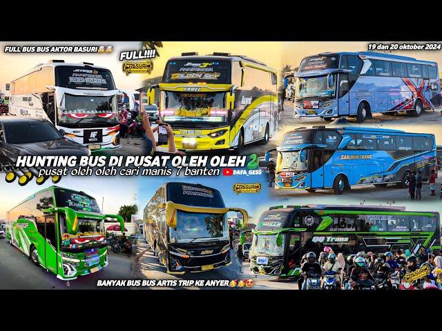 FULL BUS TELOLET BASURI‼️hunting bus trip anyer di pusat oleh oleh cm7 bantenbanyak bus artis!!