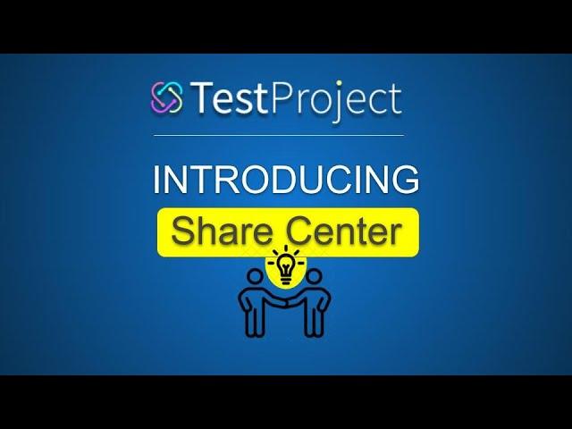 TestProject Tutorial 20 | Introducing Share Center