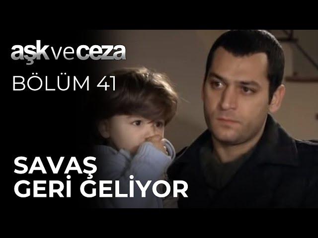 Savaş Geri Geliyor | Aşk ve Ceza 41. Bölüm