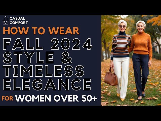 Comfortable Fall 2024 Outfits for Women Over 50+ 60+ | Effortless Style & Timeless Elegance