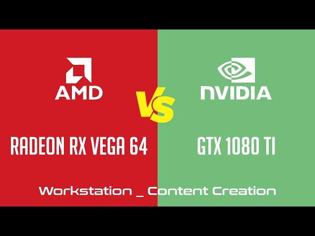 AMD Radeon RX Vega 64 vs nVidia GeForce GTX 1080 Ti - Workstation _ Content Creation Benchmark