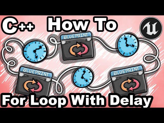 UE5 C++ 54 - How To For Loop With Delay Blueprint Node With C++? - Unreal Tutorial Function BP Delay