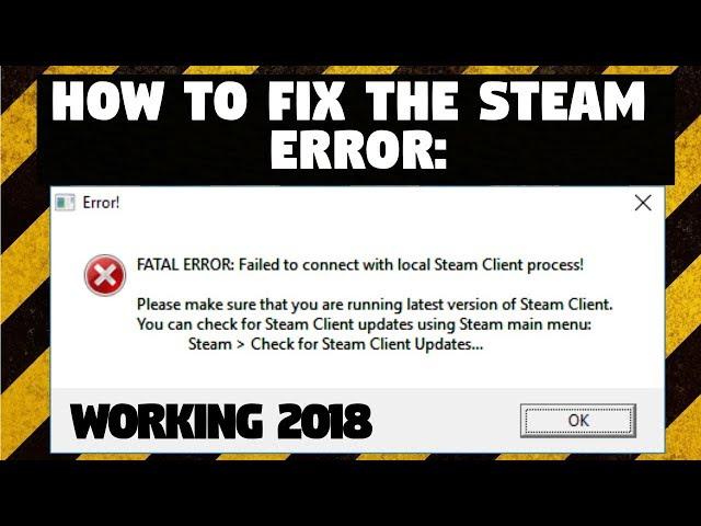 How To Fix Steam Error: FATAL ERROR: Failed to connect with local Steam Client process!