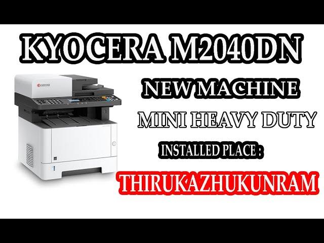 KYOCERA M2040DN |BRANDNEW UNBOXING DEMO|PLACE OF THIRUKAZHUKUNRAM |COPIERTECH TAMIL CHENNAI 34