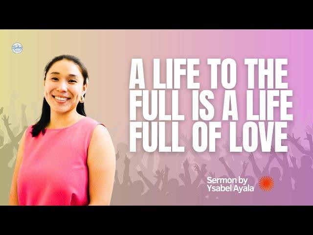 A Life to the Full is a Life Full of Love - Ysabel Ayala