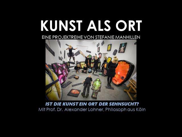 KUNST ALS ORT... DER SEHNSUCHT? Mit Prof. Dr.  Alexander Lohner, Philosoph