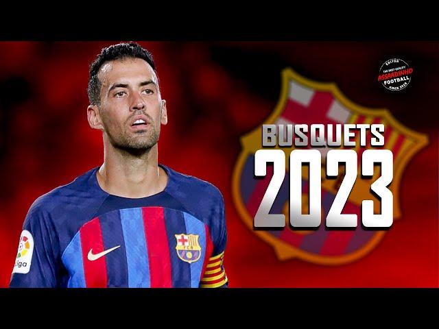 Sergio Busquets 2023 ● Thanks For All You Did.