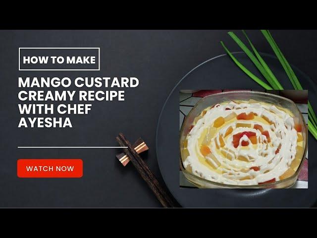 Yummy Mango Creamy Custard Recipe | Mango Custard | By Chef Ayesha Recipes |