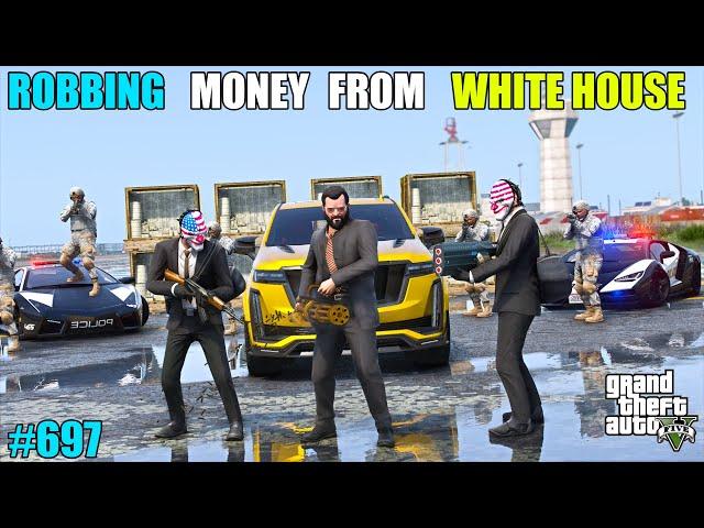 GTA 5 : ROBBING $500 MILLION FROM WHITE HOUSE | GTA 5 GAMEPLAY #697